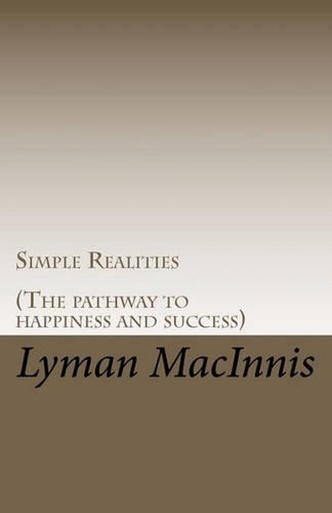 Simple Realities: (The pathway to Happiness and Success) by Lyman Macinnis (Engl