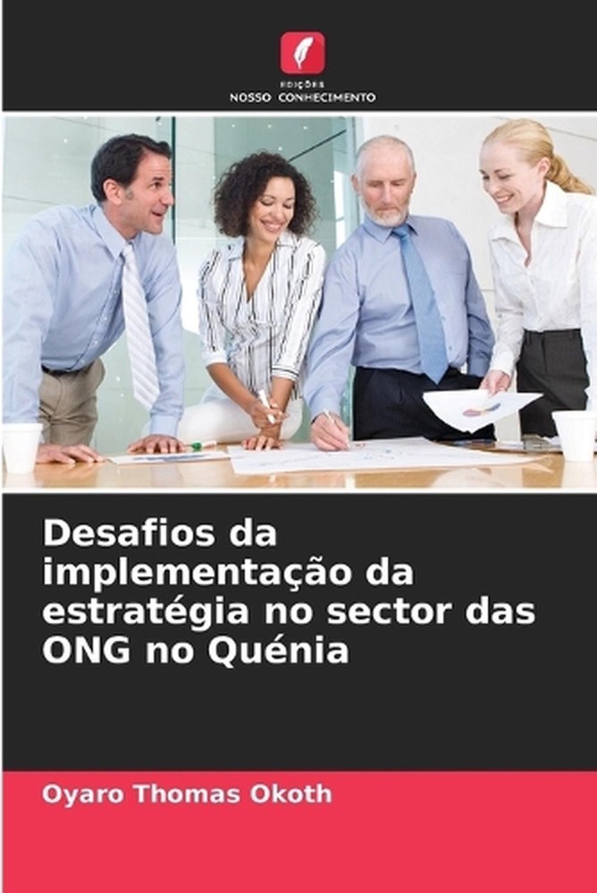 Desafios da implementao da estratgia no sector das ONG no Qunia by Oyaro Thomas