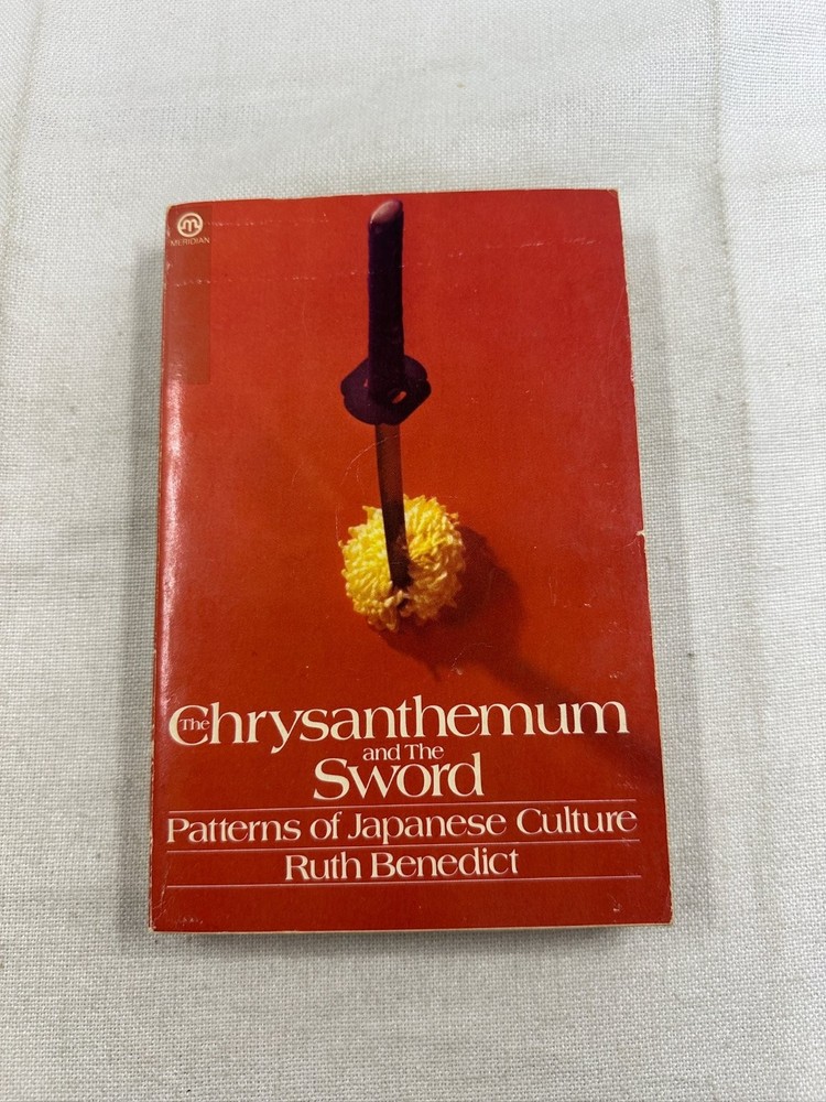 Chrysanthemum & Sword Ruth Benedict 1974 Patterns of Japanese Culture Meridian