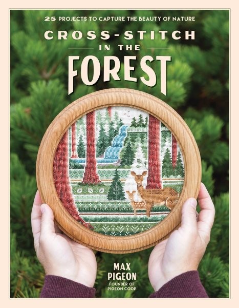 Cross-Stitch in the Forest : 25 Projects to Capture the Beauty of Nature, Pap...