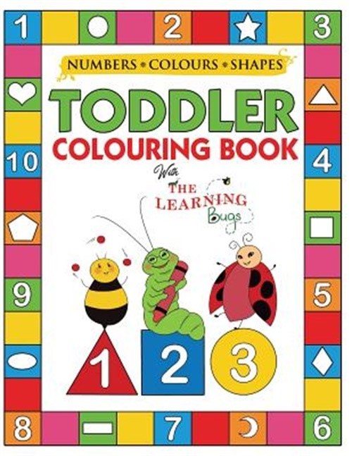 My Numbers, Colours and Shapes Toddler Colouring Book with the Learning Bugs: Fu