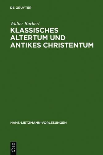 Walter Burkert Klassisches Altertum und antikes Christentum (Hardback)