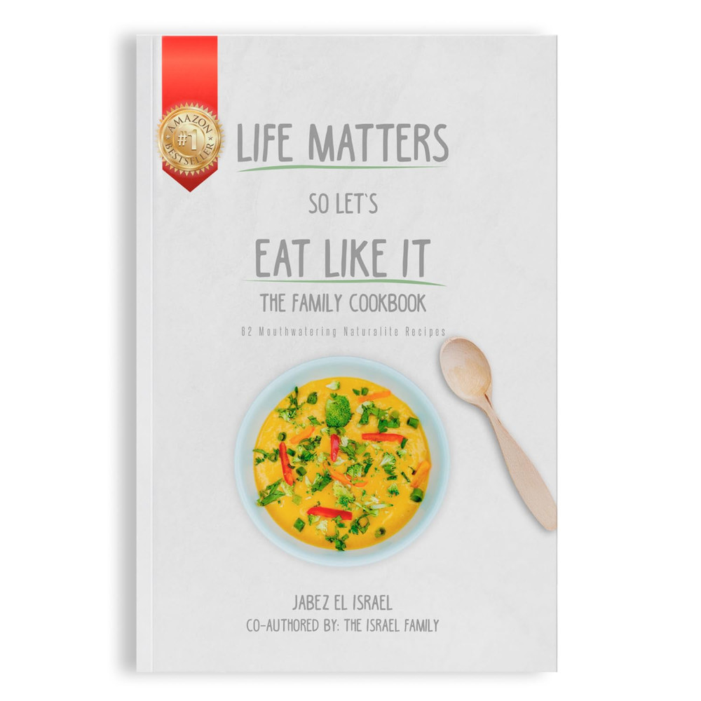 Life Matters so Let'S Eat like It the Family Cookbook: 62 Mouthwatering Naturali