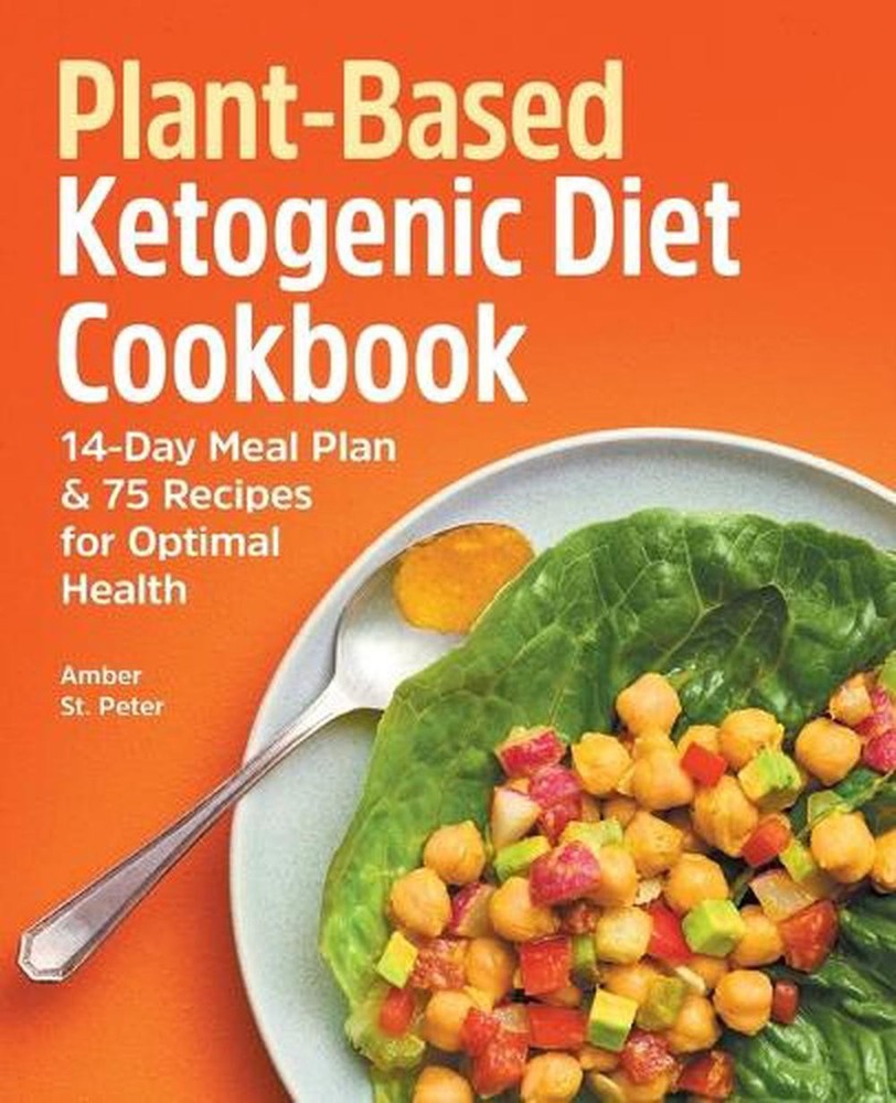 Plant-Based Ketogenic Diet Cookbook: 14-Day Meal Plan & 75 Recipes for Optimal H