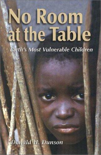 No Room at the Table : Earth's Most Vulnerable Children, Paperback by Dunson,...
