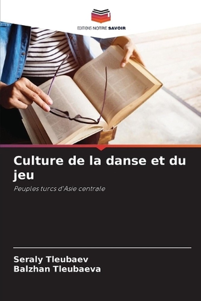Culture de la danse et du jeu by Seraly Tleubaev (French) Paperback Book