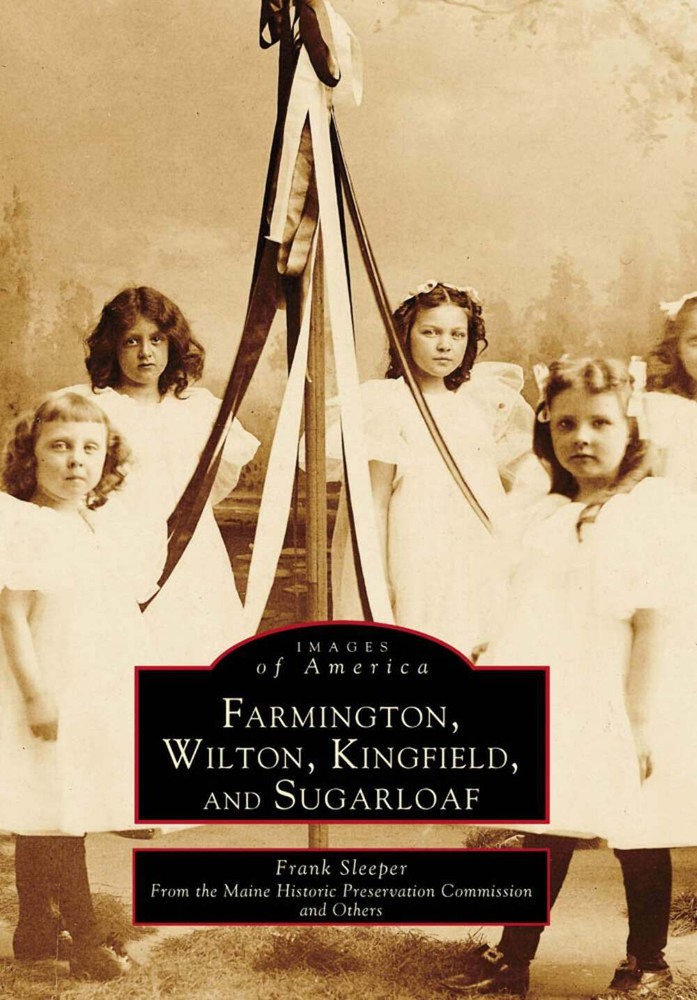 NEW Arcadia Publishing Farmington, Wilton, Kingfield, and Sugarloaf, ME 97807385