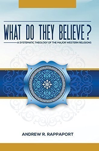 What Do They Believe - A Systematic Theology of the ...