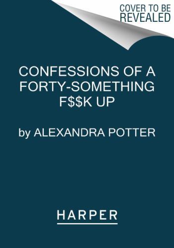 Confessions of a Forty-something F**k Up, Paperback by Potter, Alexandra, Lik...