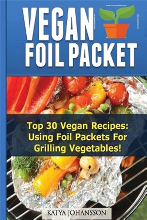 Vegan Foil Packet Cookbook, Paperback by Johansson, Katya, Brand New, Free sh...