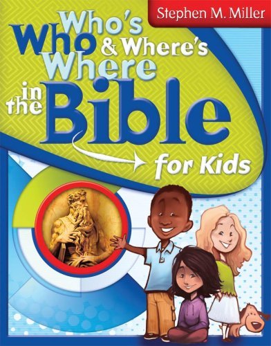 Who's Who and Where's Where in the Bible for Kids By Stephen M.