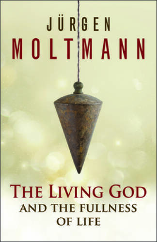 The Living God and the Fullness of Life - Paperback - VERY GOOD
