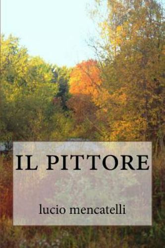 Il Pittore, Paperback by Mencatelli, Lucio, Brand New, Free shipping in the US