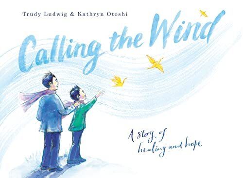 Calling the Wind: A Story of Healing ..., Ludwig, Trudy
