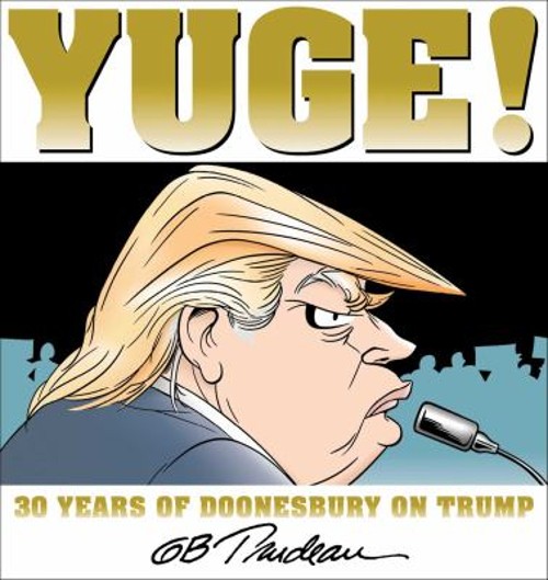 Yuge! : 30 Years of Doonesbury on Trump Paperback G. B. TrudeauFree US Delivery | ISBN:1449481337