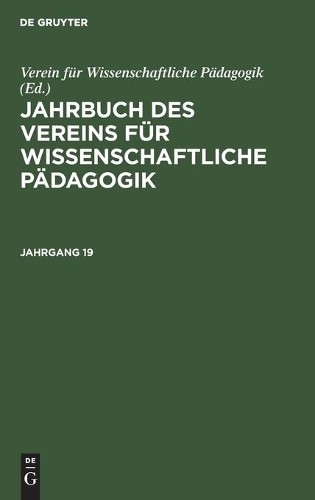 Jahrbuch Des Vereins Für Wissenschaftliche Pädagogik. Jahrgang 19 (Hardback)