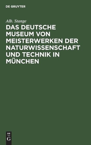 Alb Stange Das Deutsche Museum Von Meisterwerken Der Naturwissenschaf (Hardback)