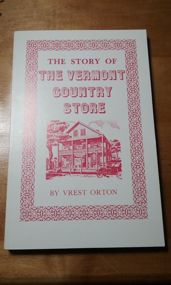 The Story of the Vermont Country Store by Vrest Orton 1983 Paperback