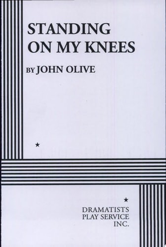 Standing on My Knees - Acting Edition by John Olive, Acceptable Book