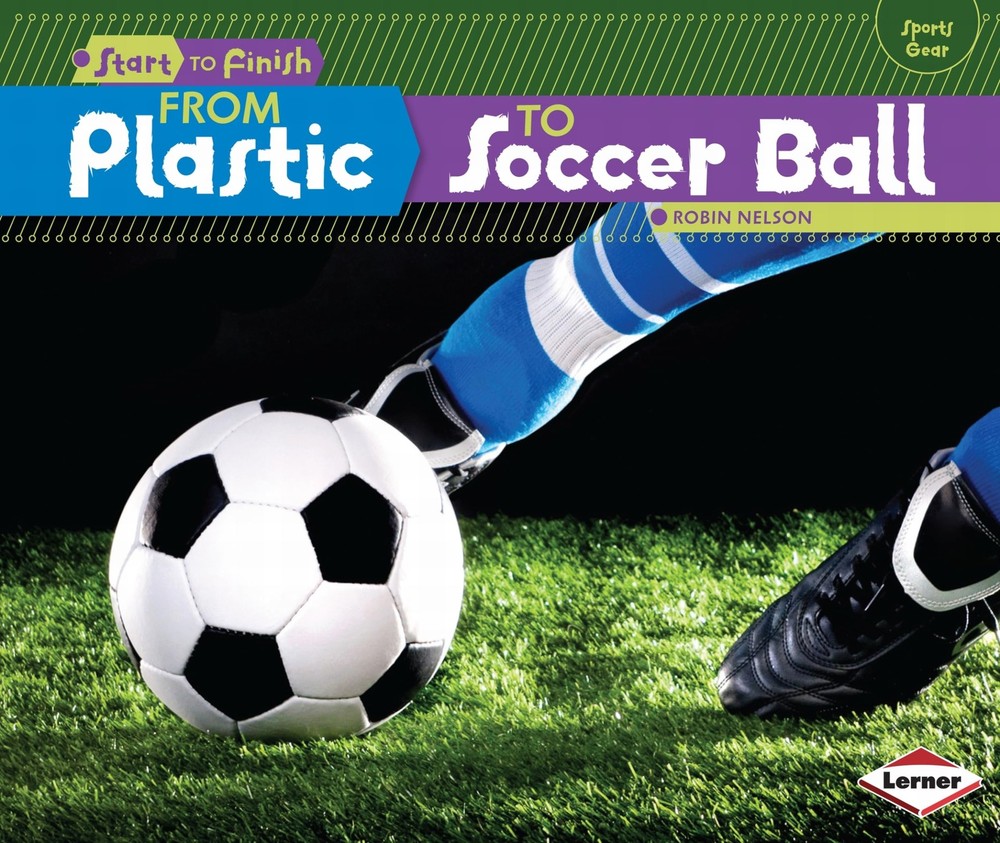 From Plastic to Soccer Ball (Start to Finish, Second Series)