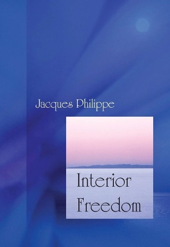 Fr. Jacques Philippe Philippe, Jacques Interior Freedom (Paperback)