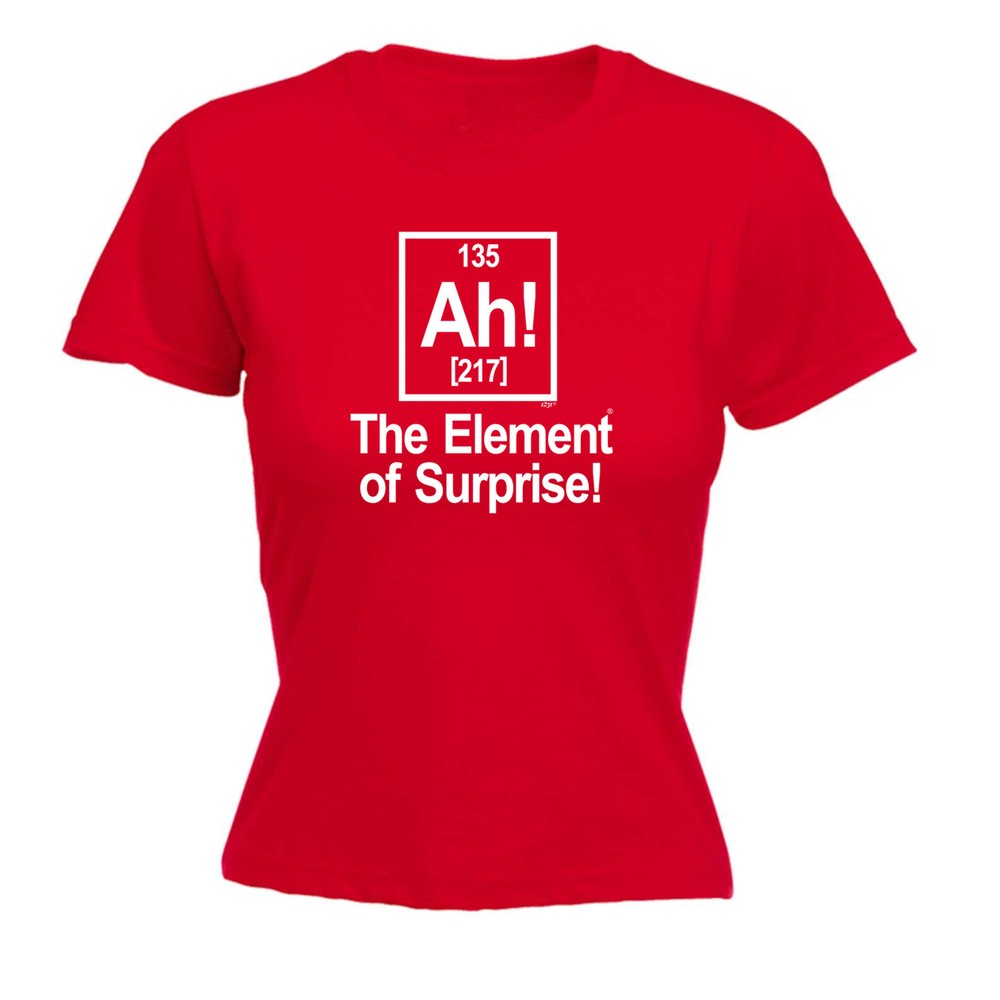 The Element Of Surprise White - Womens T Shirt Funny T-Shirt Novelty gift tshirt