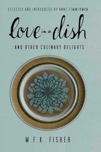 Love in a Dish . . . And Other Culinary - Paperback, by Fisher M. F. - Very Good
