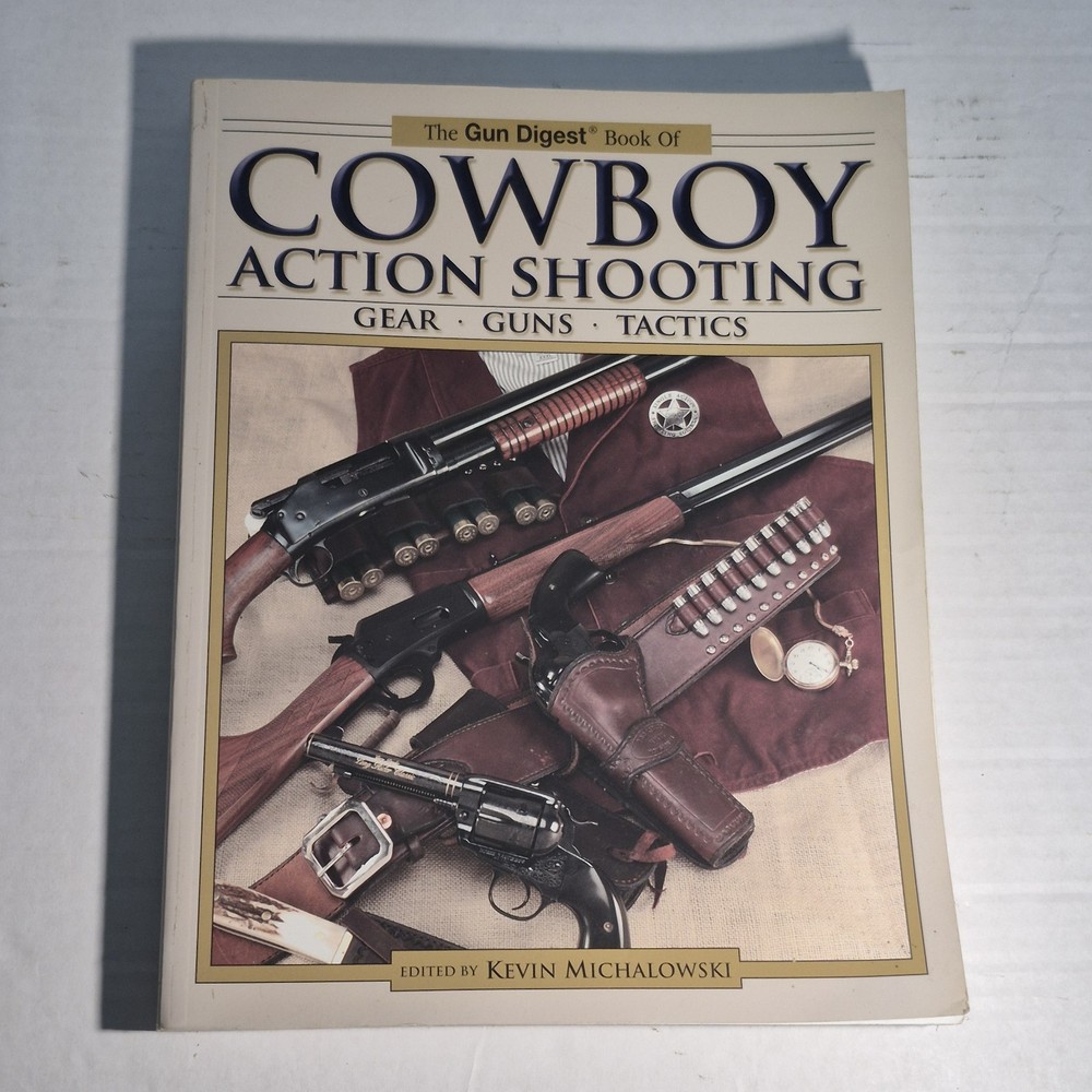 Gun Digest Book of Cowboy Action Shooting Gear Guns Tactics Kevin Michalowski