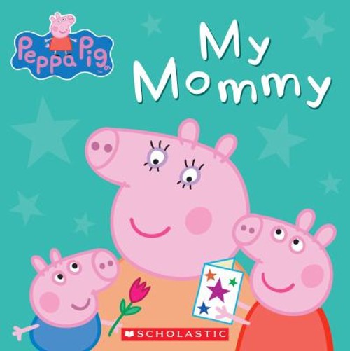 My Mommy Peppa Pig Board Books ScholasticFree US Delivery | ISBN:0545468043