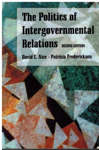 The Politics of Intergovernmental Relations by Fredericksen, Patricia,Nice, Davi