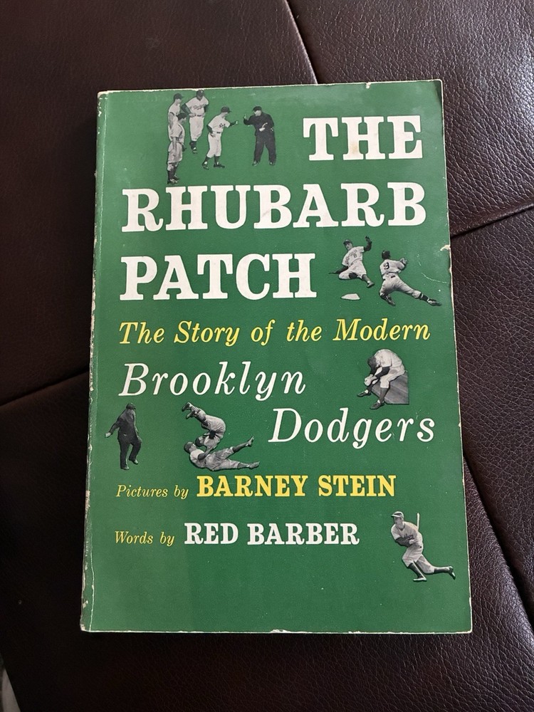 The Rhubarb Patch (the Story Of The Modern Brooklyn Dodgers )
