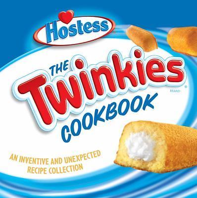 The Twinkies Cookbook: An Inventive and Unexpected Recipe Collection from Hostes