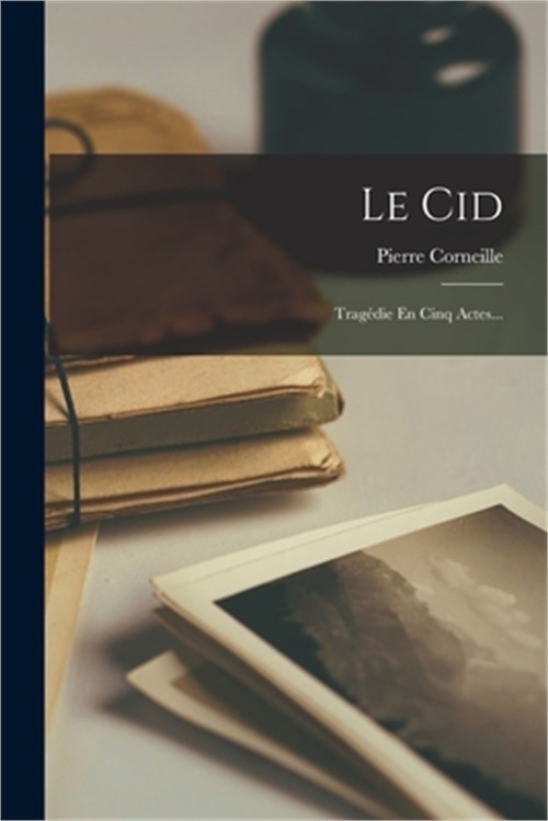 Le Cid: Trag�die En Cinq Actes... (Paperback or Softback)
