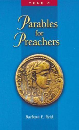 Parables for Preachers : The Gospel of Luke : Year C, Paperback by Reid, Barb...