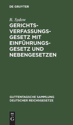 R Sydow Gerichtsverfassungsgesetz Mit Einführungsgesetz Und Nebengese (Hardback)