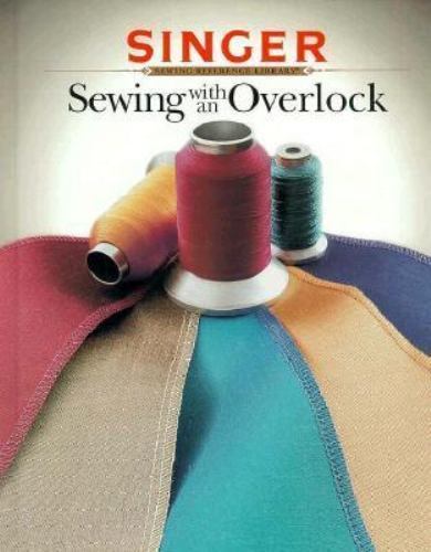 Sewing With an Overlock (Singer Sewing Reference Library) by Cy Decosseby Cy Decosse | HC | LikeNew