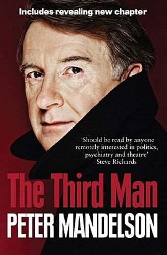 The Third Man: Life at the Heart of New Labour by Peter Mandelson: New