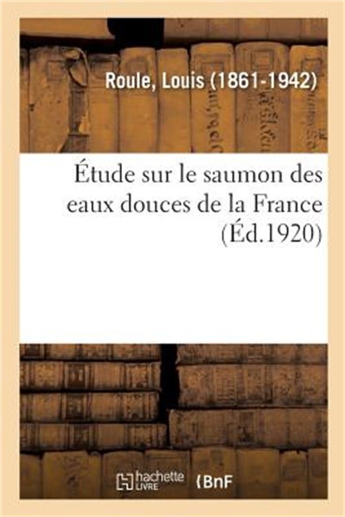 �tude Sur Le Saumon Des Eaux Douces de la France: Consid�r� Au Point de Vue de S