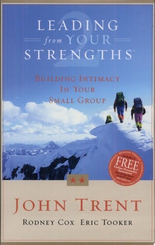 Leading From Your Strengths 2: Building Intimacy In Your Small Group by Cox, Rod