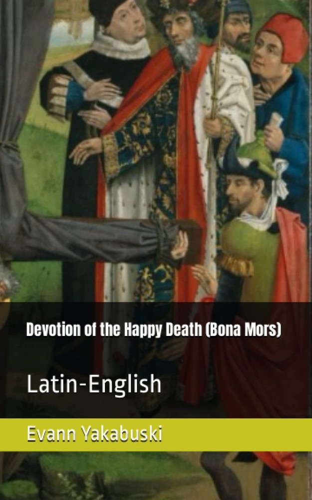 Devotion of the Happy Death (Bona Mors): Latin-English
