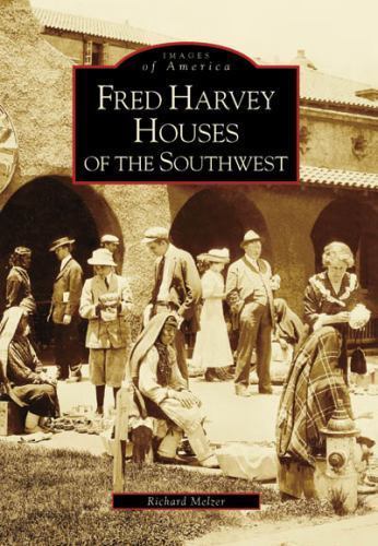 Fred Harvey Houses of the Southwest, Paperback by Melzer, Richard, Like New U...
