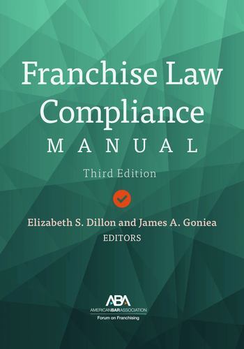 Franchise Law Compliance Manual 3rd Edition by James A Goniea 2021 Paperback