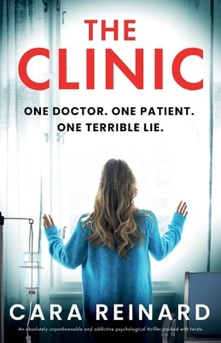 The Clinic: An absolutely unputdownable and addictive psychological thriller