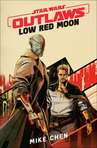 Star Wars Outlaws: Low Red Moon by Mike Chen: New