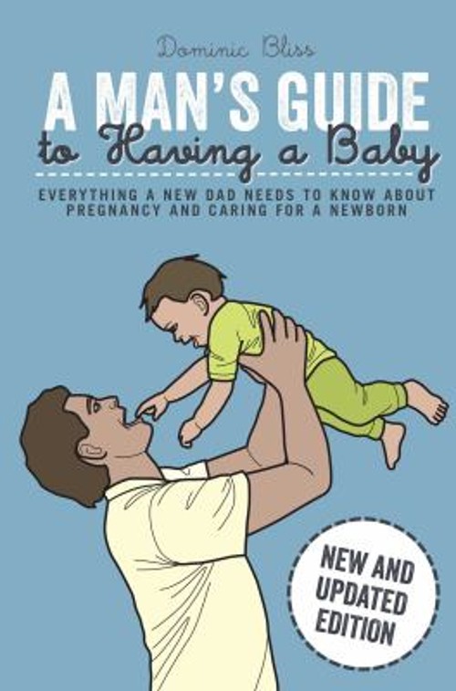 A Man's Guide to Having a Baby : Everything a New Dad Needs to KnFree US Delivery | ISBN:1909313793