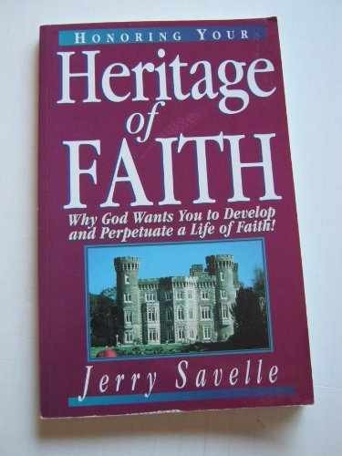 Honoring Your Heritage of Faith - Paperback, by Savelle Jerry - Very Good