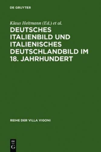 Deutsches Italienbild und italienisches Deutschlandbild im 18. Jahrhu (Hardback)