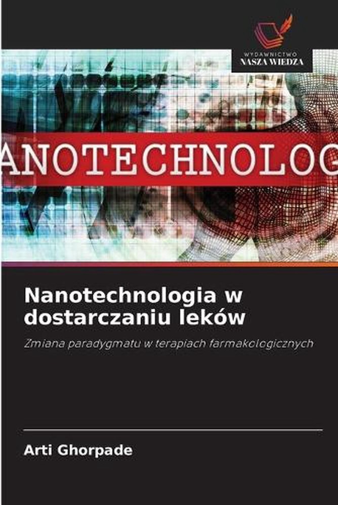 Nanotechnologia w dostarczaniu lekw by Arti Ghorpade (Polish) Paperback Book