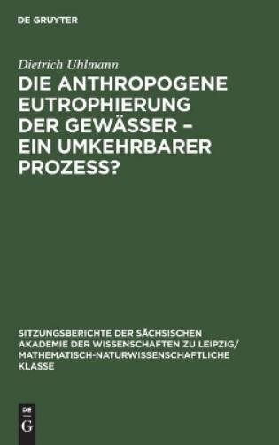 Dietrich Uhlman Die Anthropogene Eutrophierung Der Gewässer - Ein Umk (Hardback)