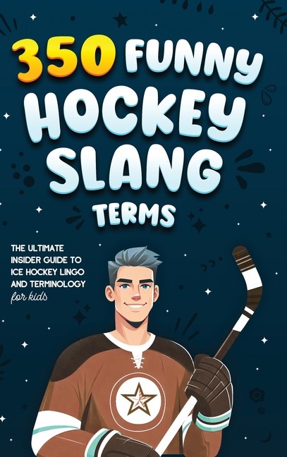 350 Funny Hockey Slang Terms: The Ultimate Insider Guide To ...